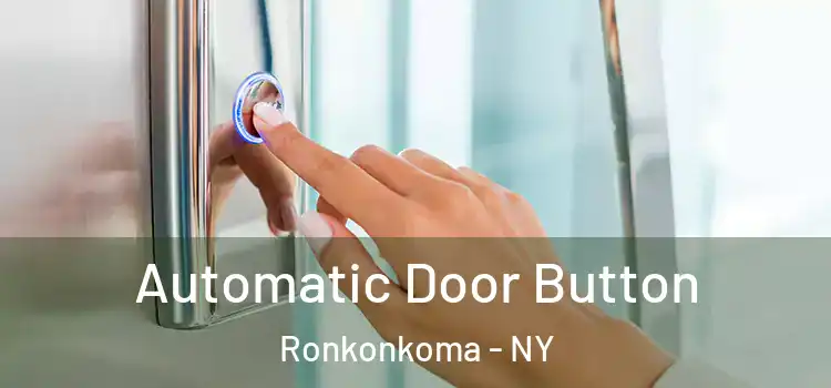 Automatic Door Button Ronkonkoma - NY