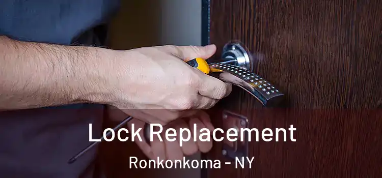 Lock Replacement Ronkonkoma - NY